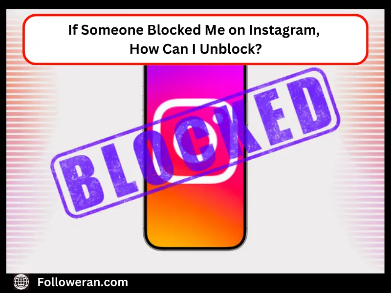 If Someone Blocked Me on Instagram, How Can I Unblock? 