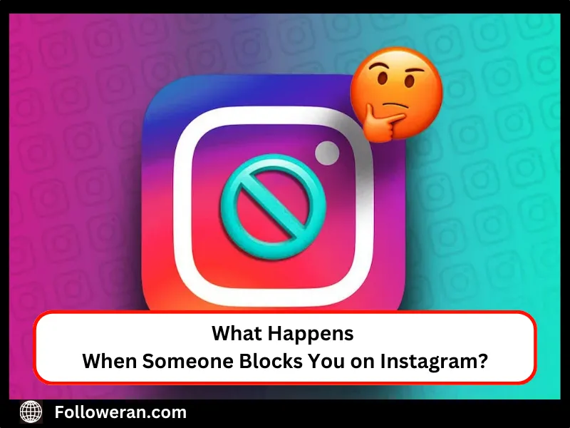 What Happens When Someone Blocks You on Instagram?