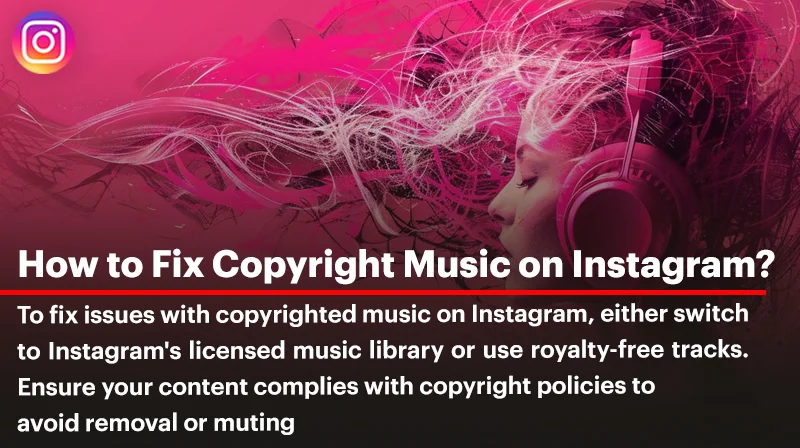 How to Fix Copyright Music on Instagram?