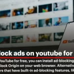 Methods to Block Ads On YouTube