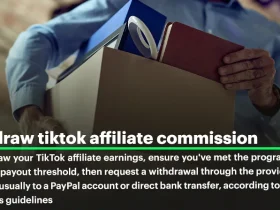 Everything You Need to Withdraw TikTok Affiliate Commission