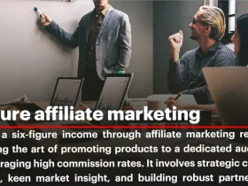 6 figure affiliate marketing