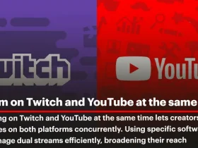 Stream on Twitch and YouTube at the Same Time: A Comprehensive Guide
