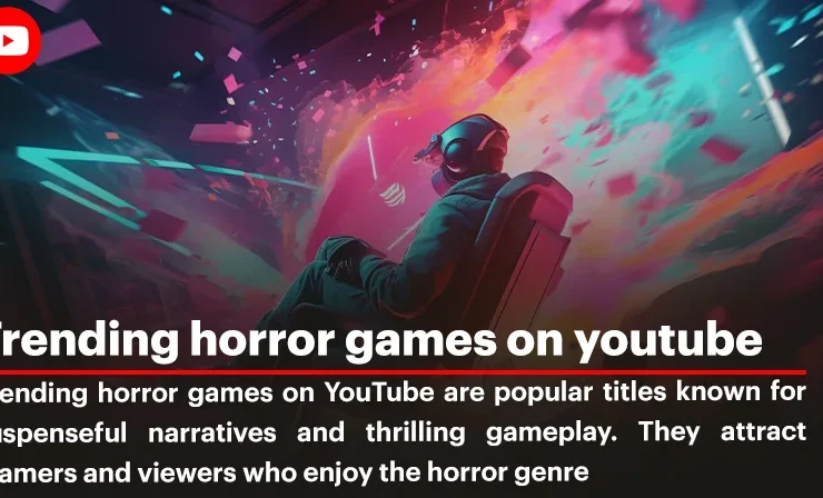 Trending Horror Games On YouTube