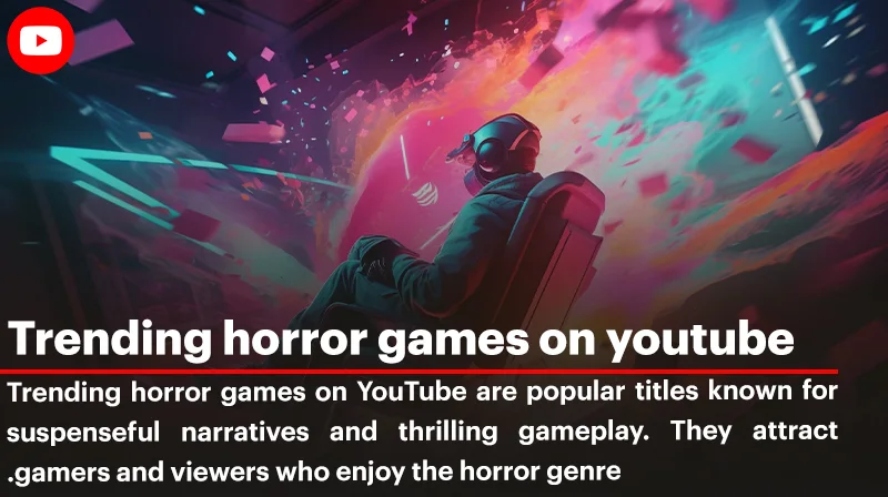 Trending Horror Games On YouTube