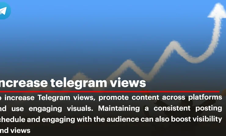 A Complete Guide to Increase Telegram Channel Views