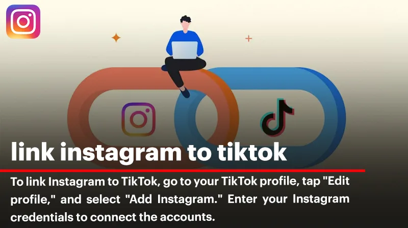 Link Instagram to TikTok; The Step-by-Step Guide