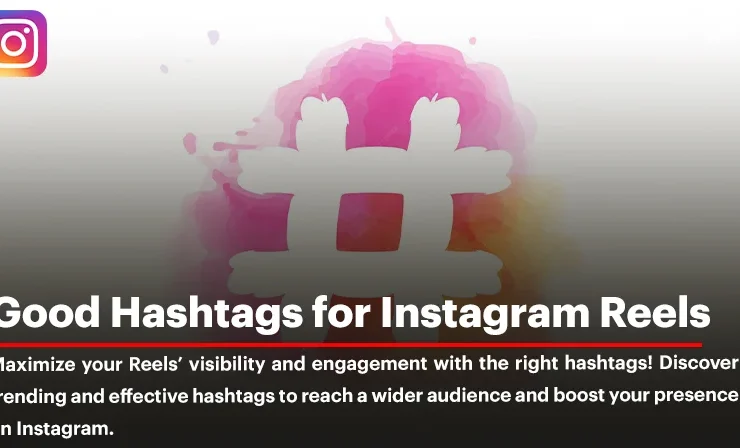 360 Best Hashtags to Use on Instagram Reels in 2024