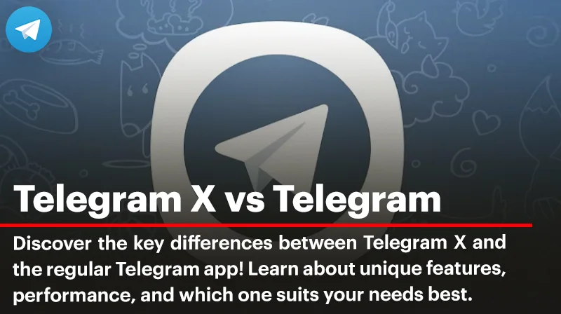 Telegram X vs Telegram: Understanding the Differences and Which is Better?