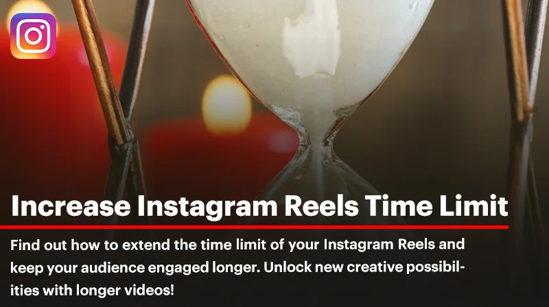 How to Increase Instagram Reels Time Limit