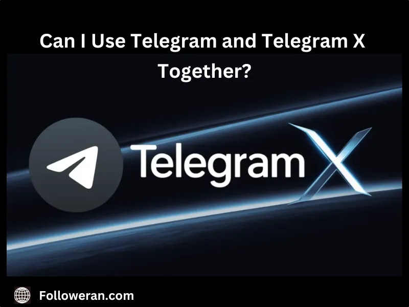 Can I Use Telegram and Telegram X Together?