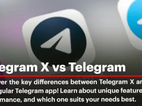 Telegram X vs Telegram: Understanding the Differences and Which is Better?