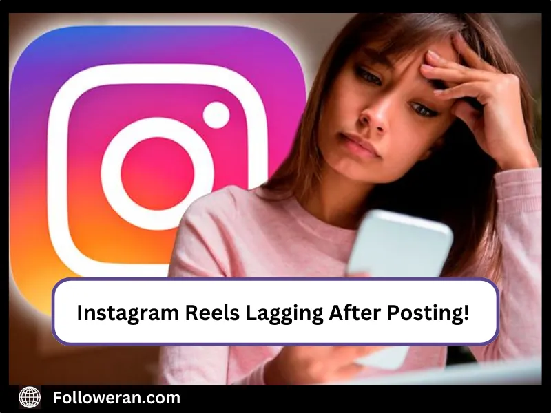 Instagram Reels Lagging After Posting