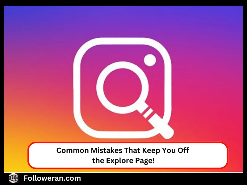 Common Mistakes That Keep You Off the Explore Page! 