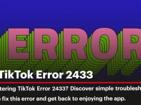 Fix TikTok Error 2433: A Comprehensive Guide