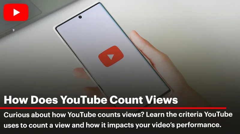 How YouTube Counts Views: Everything You Need to Know