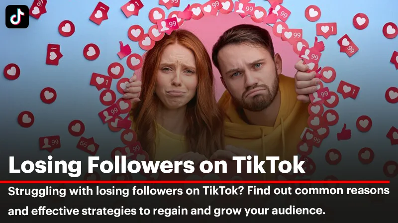 Losing Followers on TikTok: Understanding and Solutions