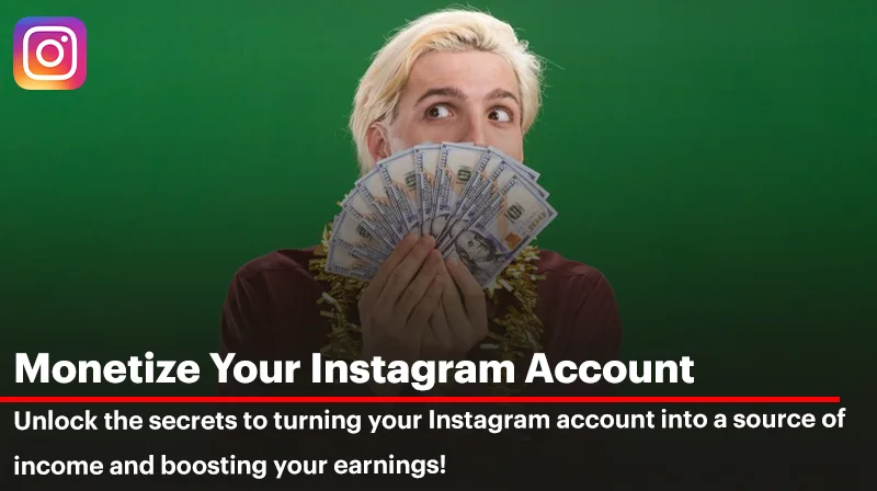 Monetize Your Instagram Account: 8 Proven Methods to Boost Your Income