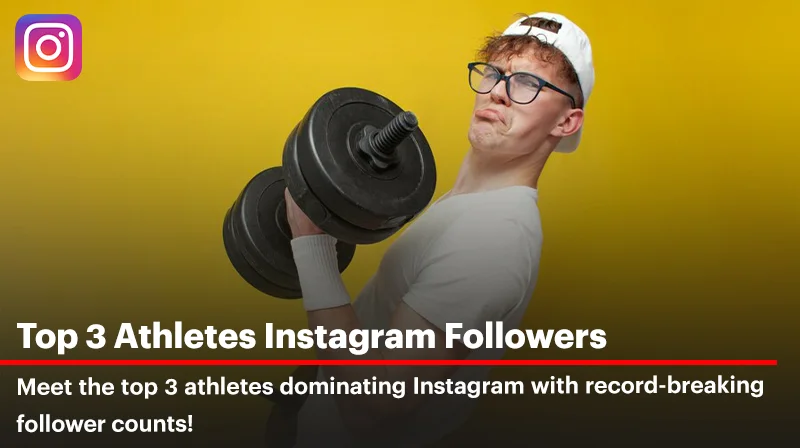 Top 3 Athletes Instagram Followers