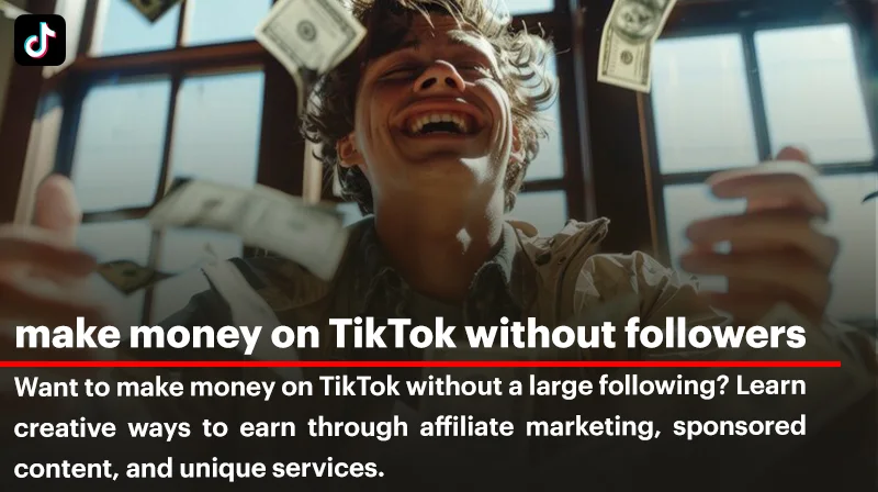How to Make Money on TikTok Without Followers?