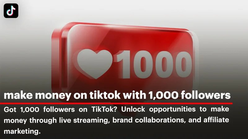 11 Ways for Make Money on TikTok with 1,000 Followers