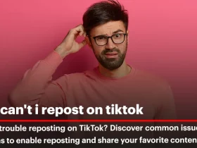 Why Can't I Repost on TikTok: A Complete Guide