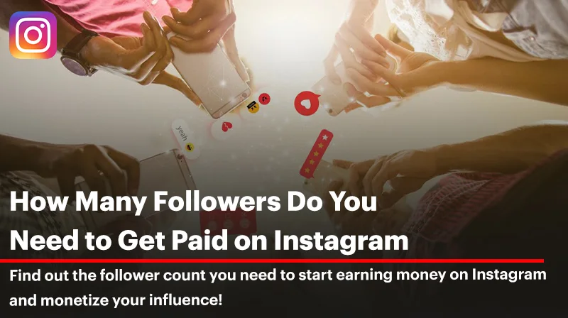 How Many Followers Do You Need to Start Earning on Instagram?