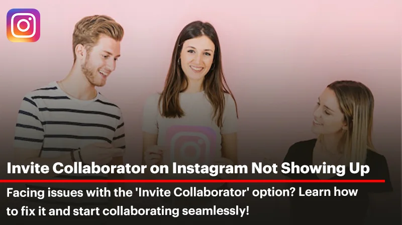 Why Invite Collaborators on Instagram Not Showing Up?