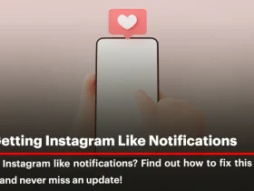 Why You're Not Getting Instagram Like Notifications?