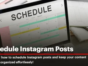 How to Schedule Instagram Posts: A Comprehensive Guide