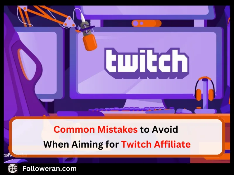 Mistakes to Avoid for Twitch Affiliate