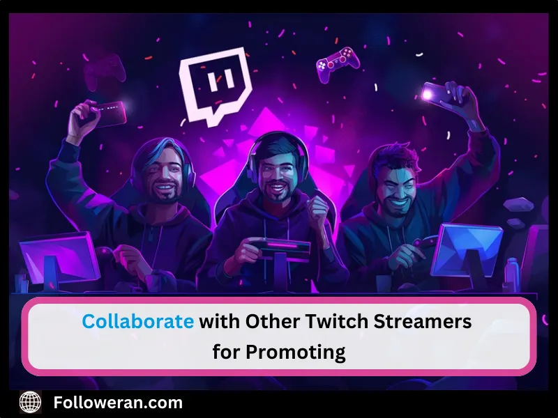 Collaborate with Other Twitch Streamers for Promoting