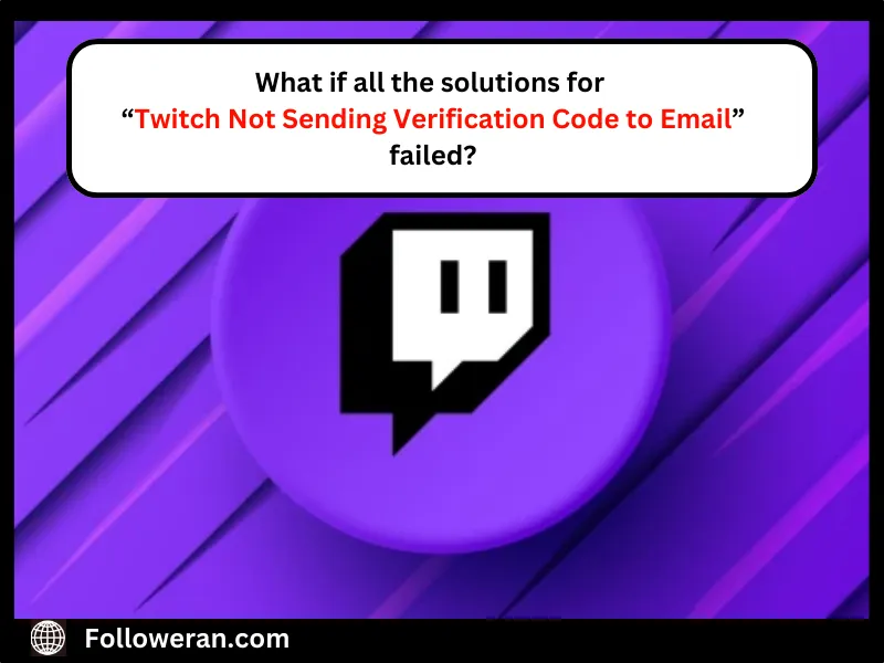 Why Twitch Isn't Sending Verification Code to Email? 