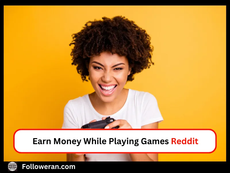 Earn Money While Playing Games Reddit