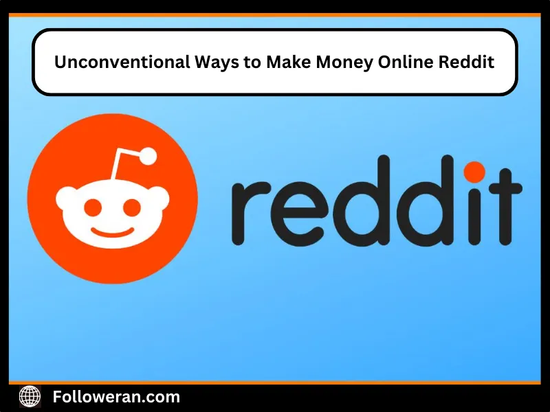 Unconventional Ways to Make Money Online Reddit