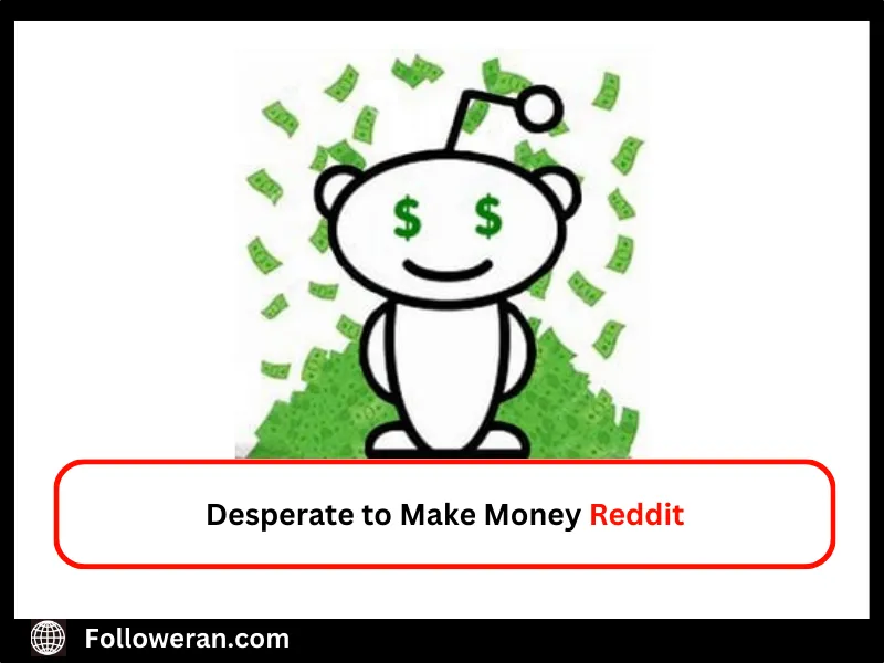 Desperate to Make Money Reddit