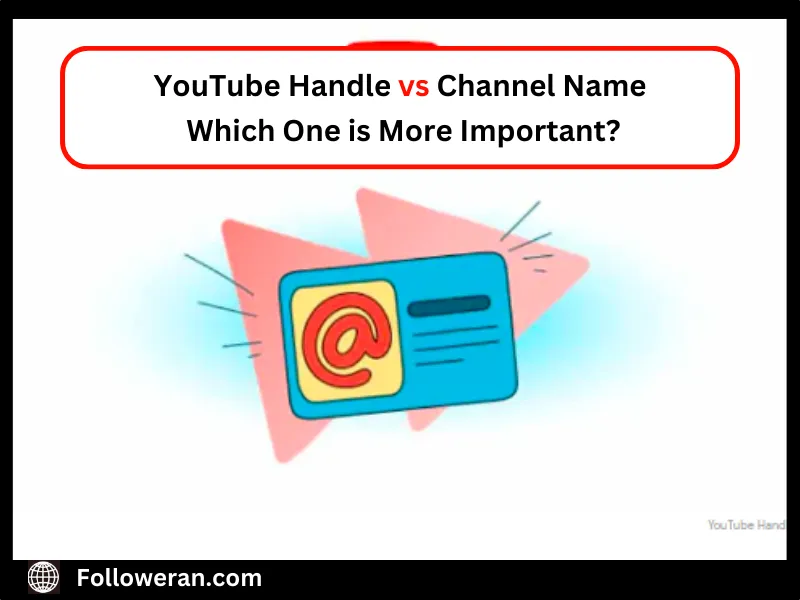 YouTube Handle vs Channel Name: Which One is More Important?