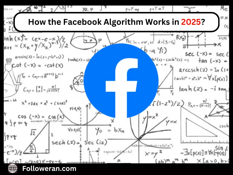How the Facebook Algorithm Works in 2025?
