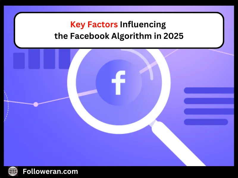 Key Factors Influencing the Facebook Algorithm in 2025