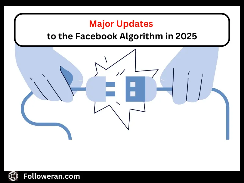 Updates to the Facebook Algorithm in 2025