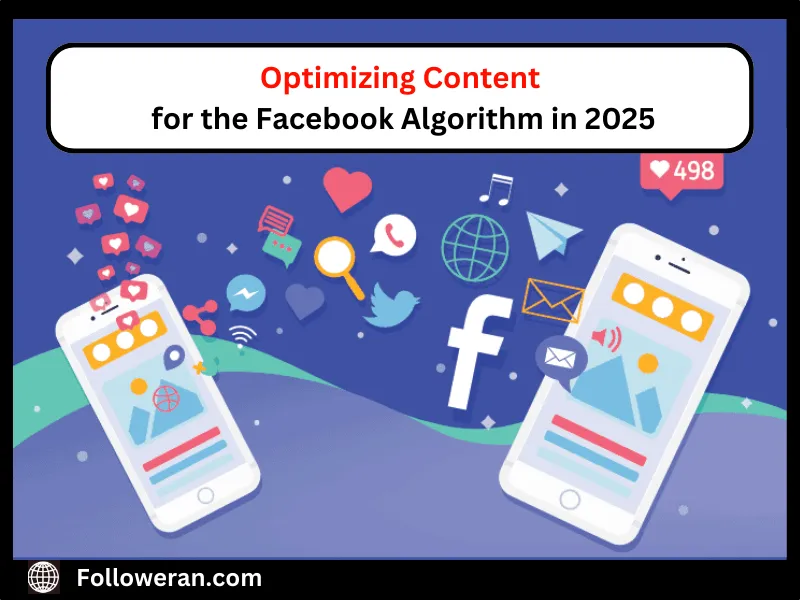 Optimizing Content for the Facebook Algorithm in 2025