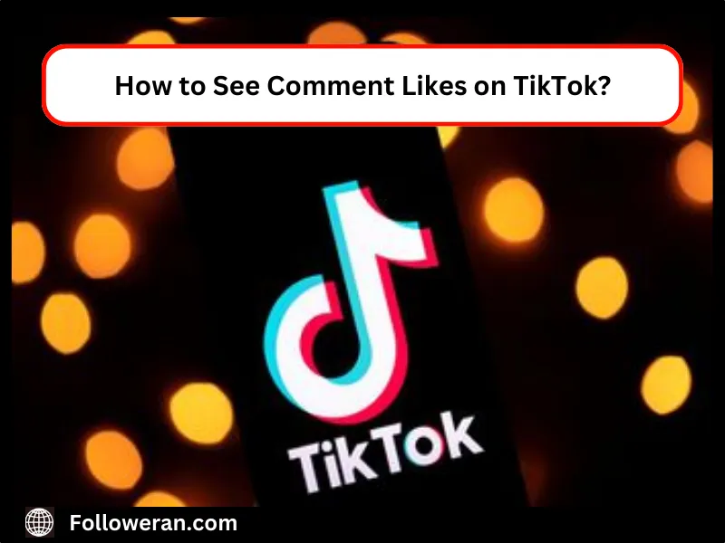 see comment likes on tiktok