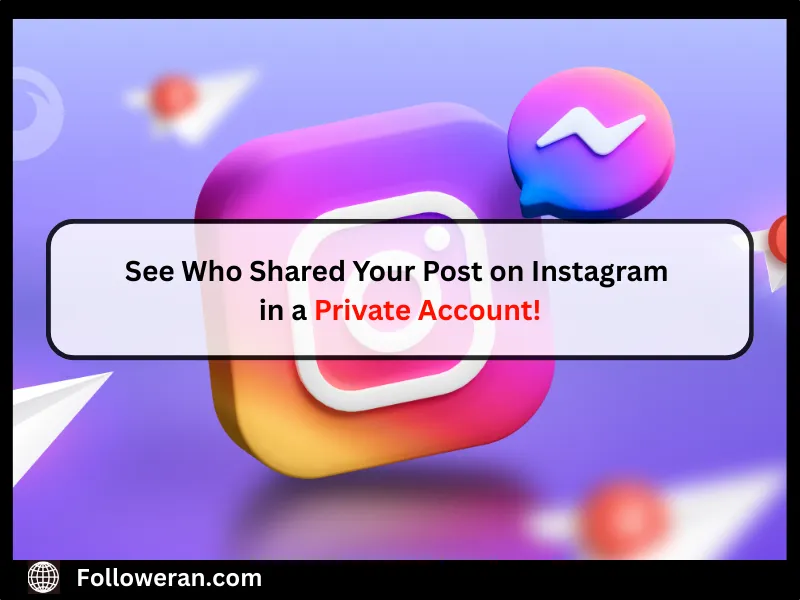 How to See Who Shared Your Post on Instagram in a Private Account?