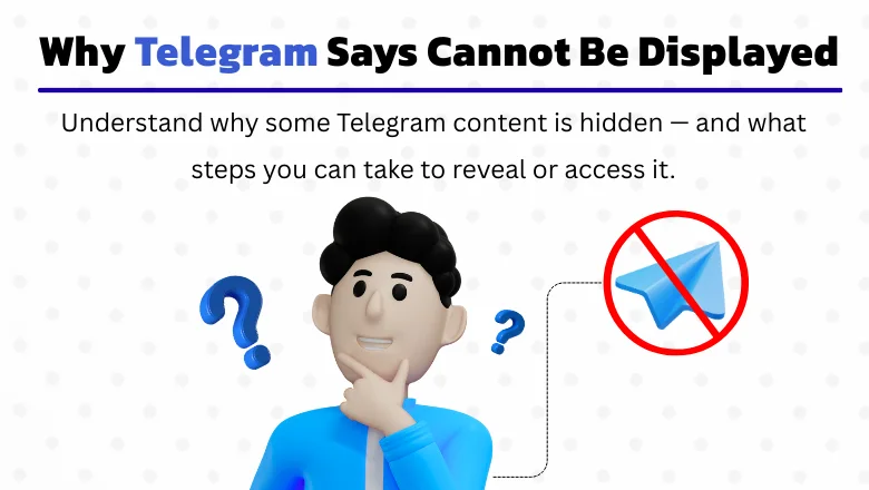 Fix ‘Cannot Be Displayed’ Telegram Errors – Causes & Solutions