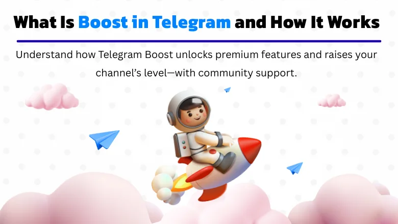 What Is Telegram Boost and How Does It Work
