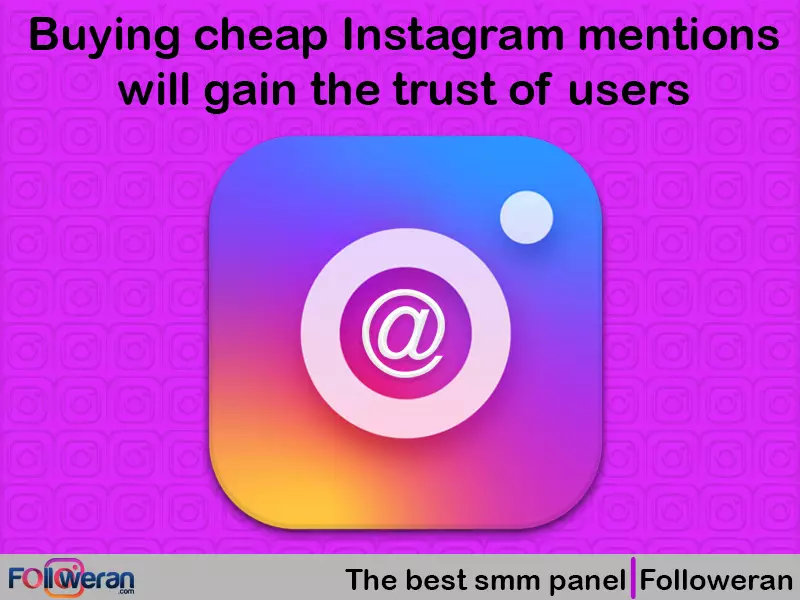 Buy Instagram mention with cheap and real services of Followeran.