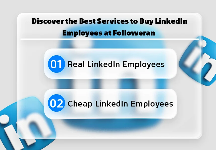 Discover the Best Services to Buy LinkedIn Employees at Followeran